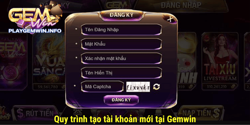 Quy trình tạo tài khoản mới tại Gemwin