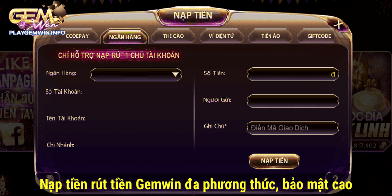 Nạp tiền rút tiền Gemwin đa phương thức, bảo mật cao