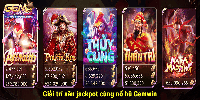 Giải trí săn jackpot cùng nổ hũ Gemwin